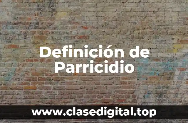 Definición de Parricidio