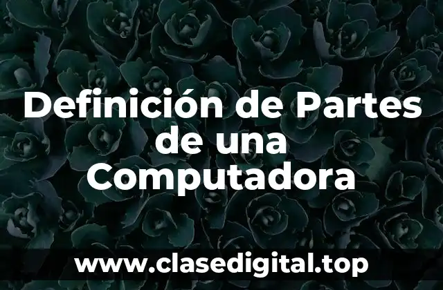 Definición de Partes de una Computadora