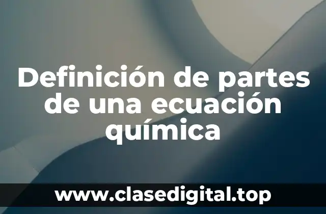 Definición de partes de una ecuación química