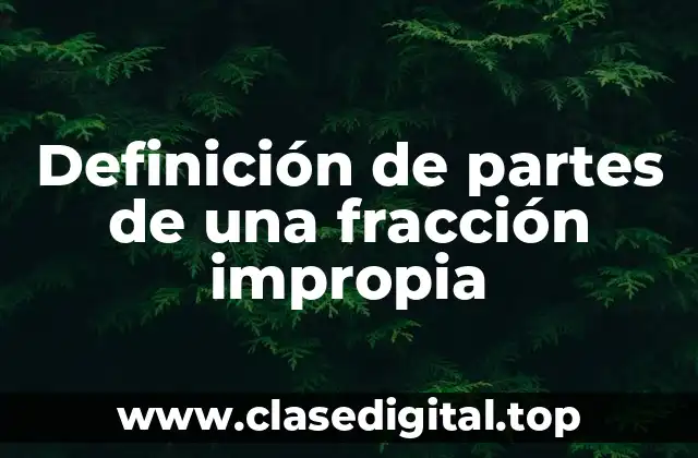 Definición de partes de una fracción impropia