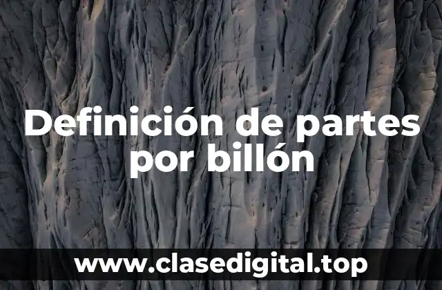 Definición de partes por billón