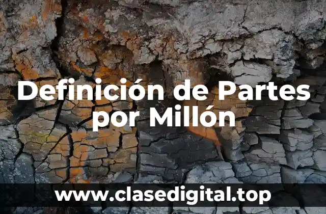 Definición de Partes por Millón