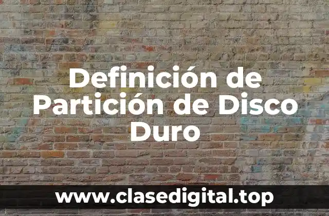 Definición de Partición de Disco Duro