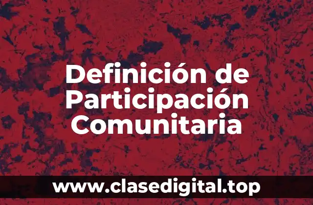 Definición de Participación Comunitaria