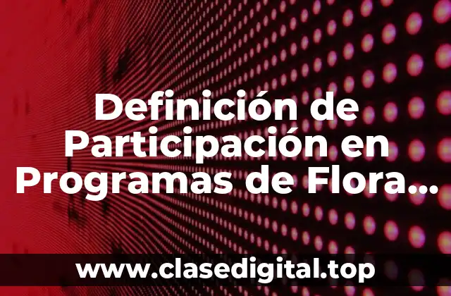 Definición de Participación en Programas de Flora y Fauna