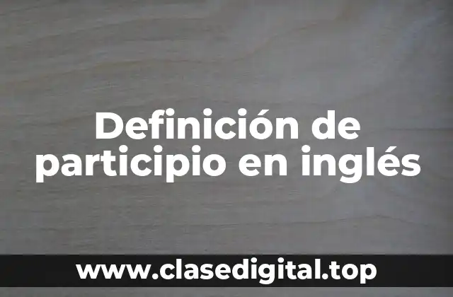 Ejemplos de participio en inglés