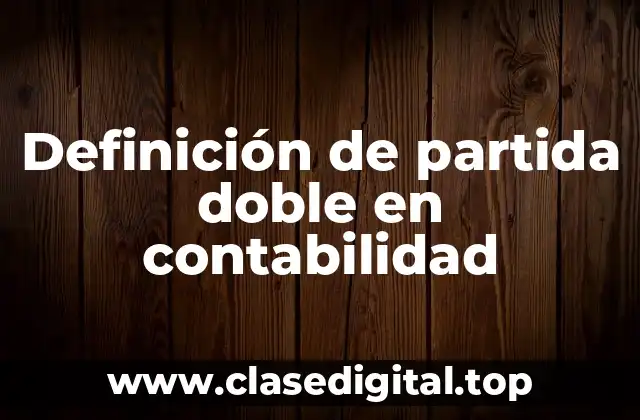 Definición de partida doble en contabilidad