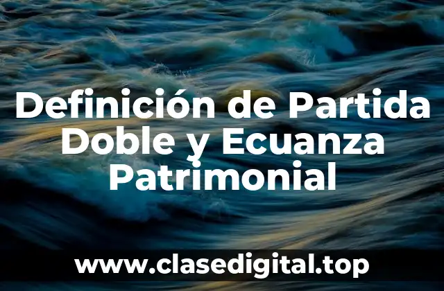 Definición de Partida Doble y Ecuanza Patrimonial