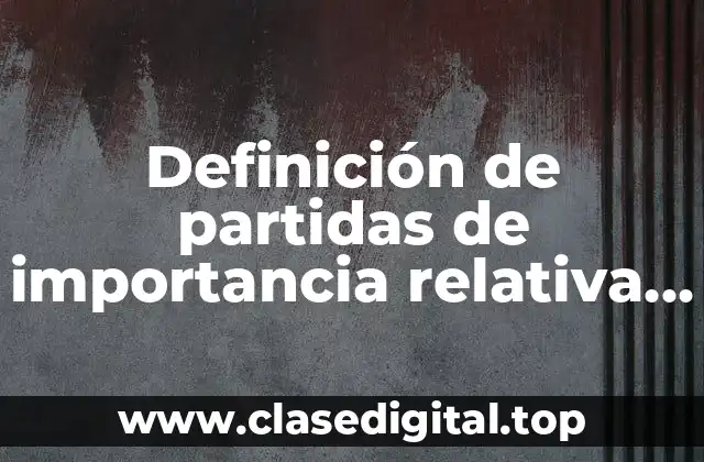 Definición de partidas de importancia relativa cuentas por cobrar