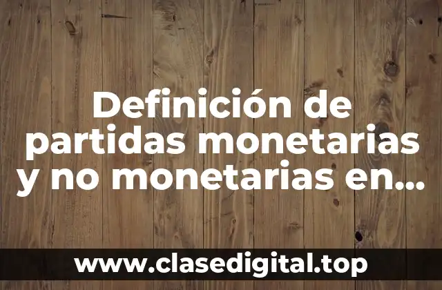 Definición de partidas monetarias y no monetarias en contabilidad