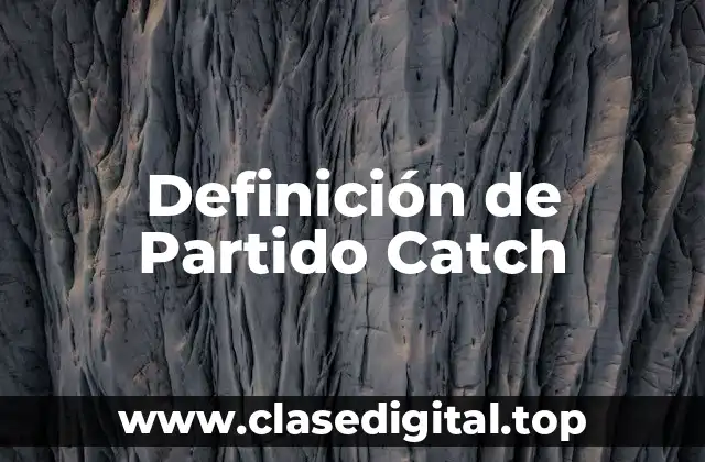 Definición de Partido Catch