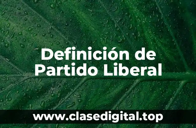 Definición de Partido Liberal