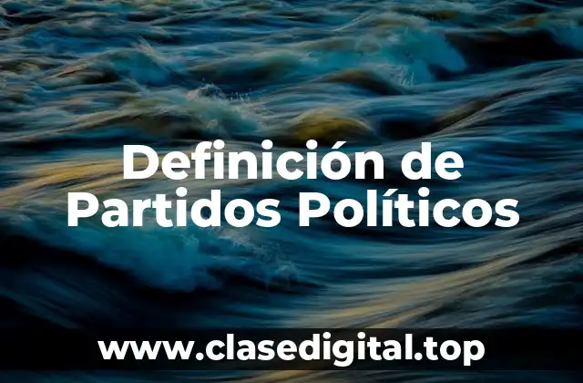 Definición de Partidos Políticos
