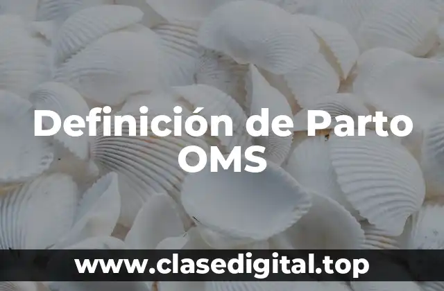 Definición de Parto OMS