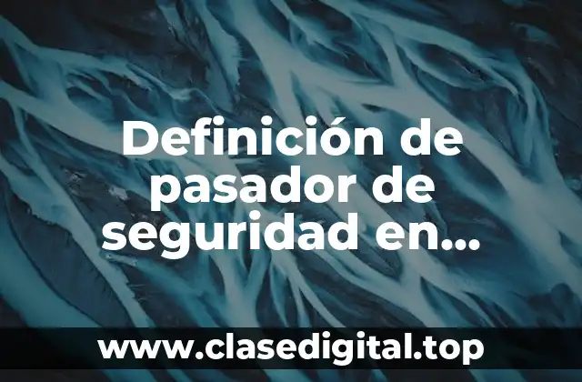Definición de pasador de seguridad en emdicna
