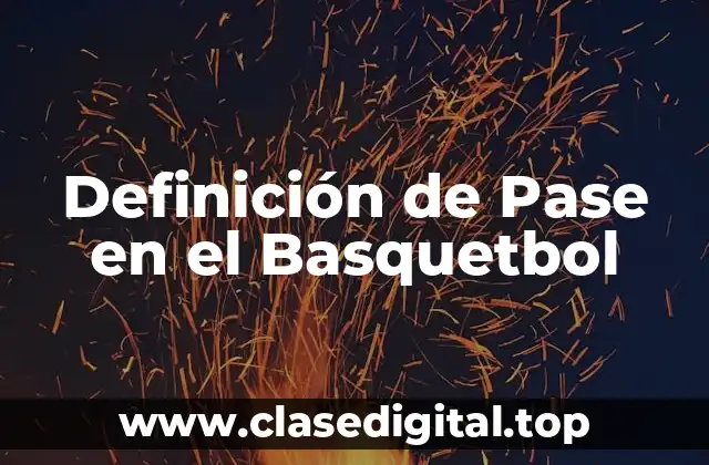 Definición de Pase en el Basquetbol