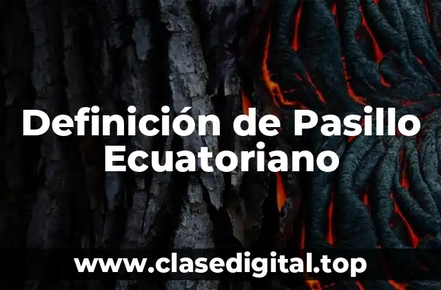 Definición de Pasillo Ecuatoriano
