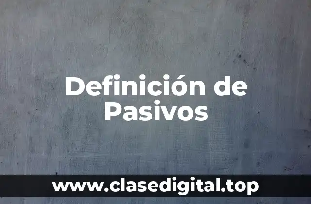 Definición de Pasivos