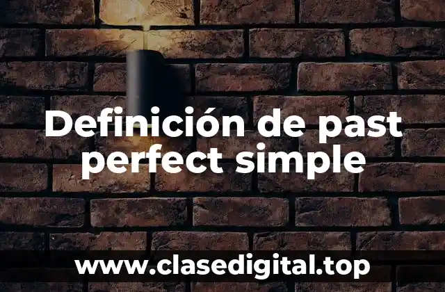 Ejemplos de past perfect simple