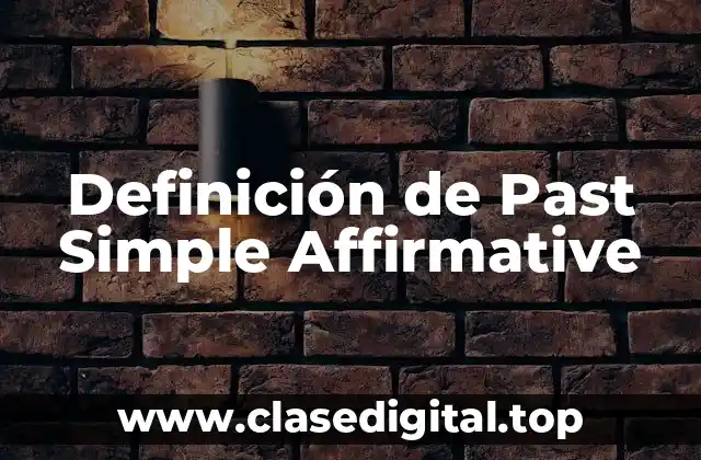 Definición de Past Simple Affirmative