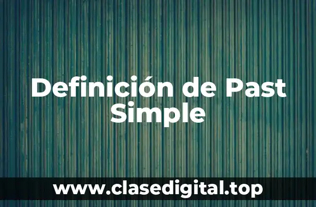 Definición de Past Simple