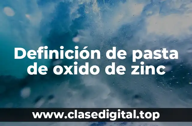 Definición de pasta de oxido de zinc