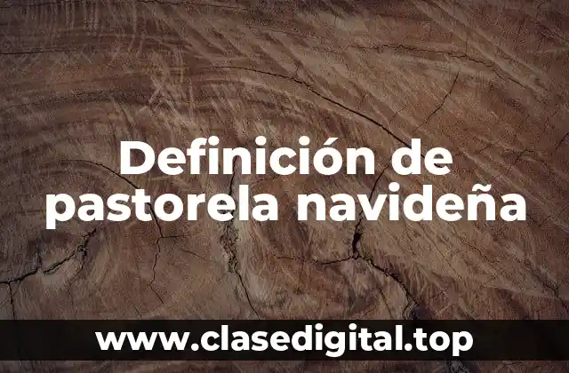 Definición de pastorela navideña