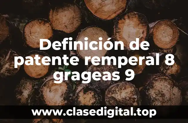 Definición técnica de una patente remperal 8 grageas 9