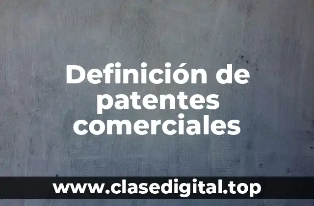 Definición de patentes comerciales