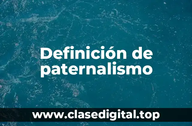 Definición de paternalismo