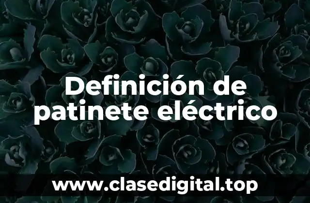 Definición de patinete eléctrico