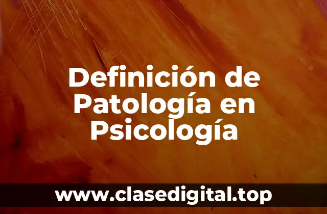 Definición de Patología en Psicología