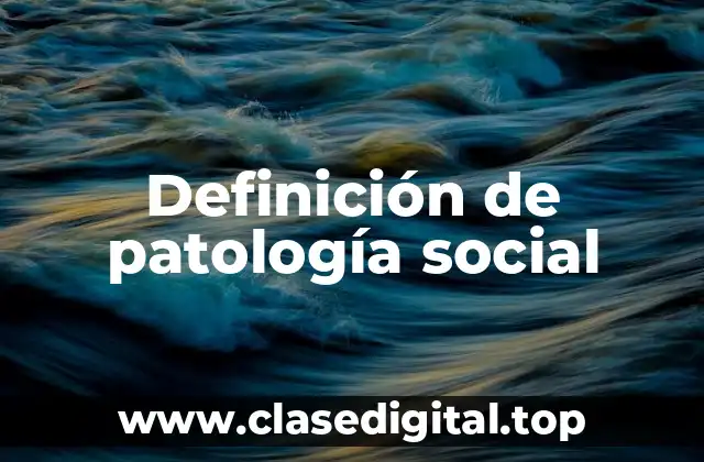 Definición de patología social