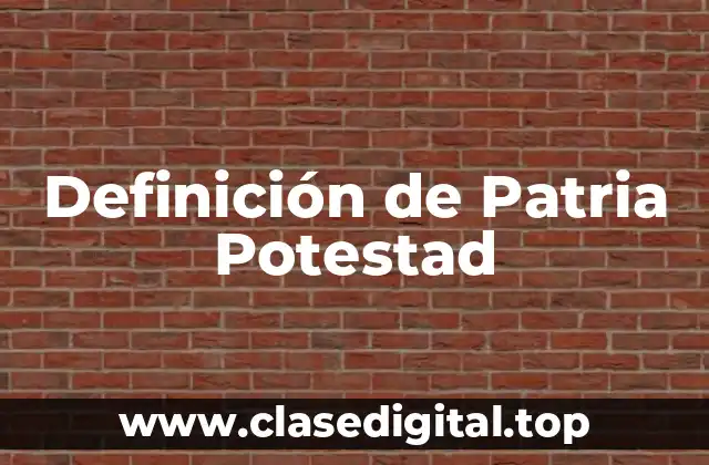 Definición de Patria Potestad
