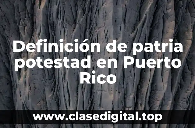 Definición de patria potestad en Puerto Rico