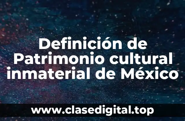 Definición de Patrimonio cultural inmaterial de México