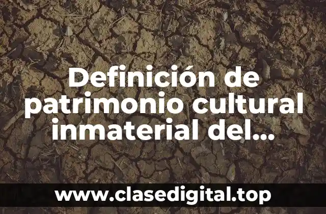 Definición de patrimonio cultural inmaterial del Ecuador
