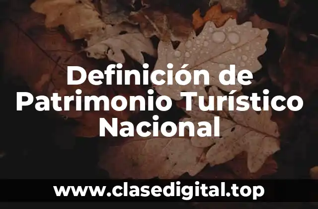 Definición de Patrimonio Turístico Nacional