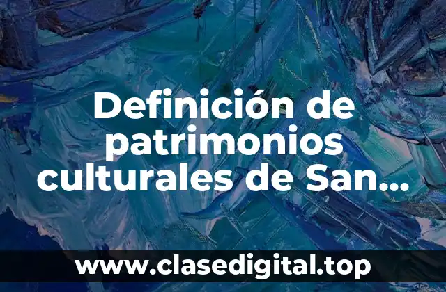Definición de patrimonios culturales de San Luis Potosí