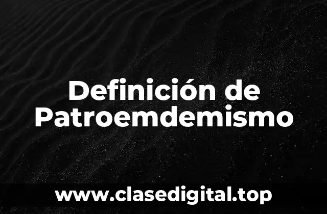 Ejemplos de Patroemdemismo