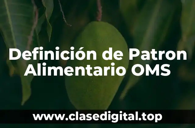Definición de Patron Alimentario OMS