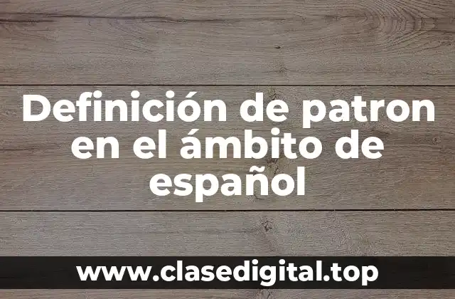 Definición de patron en el ámbito de español
