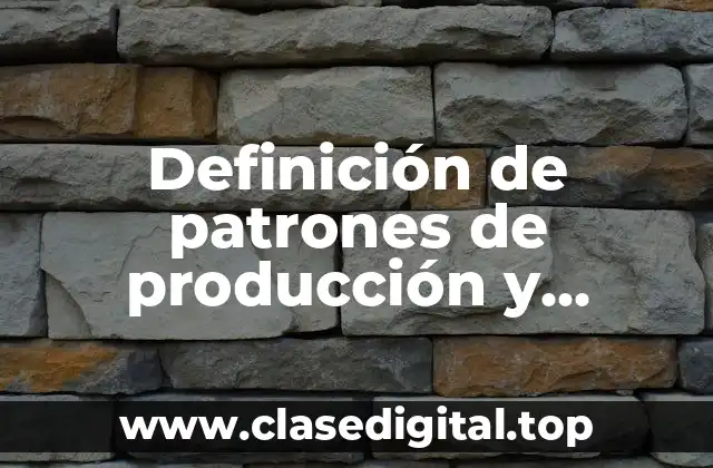 Definición de patrones de producción y consumo en diferentes países