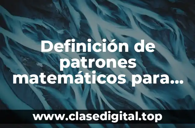 Definición de patrones matemáticos para primaria