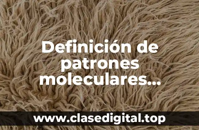 Definición de patrones moleculares asociados con patógenos