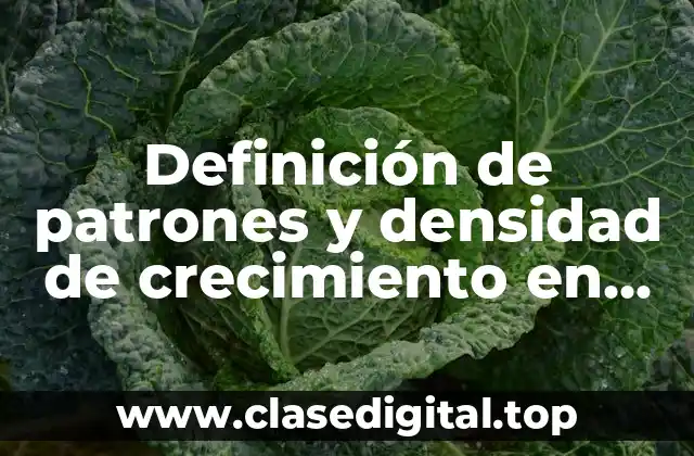 Definición de patrones y densidad de crecimiento en poblaciones