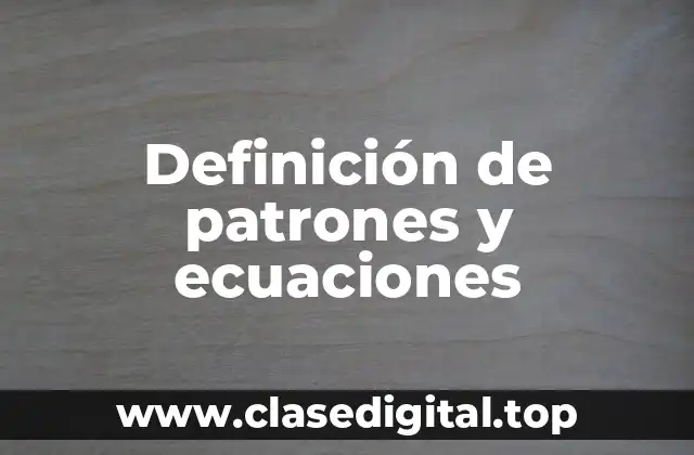 Definición de patrones y ecuaciones