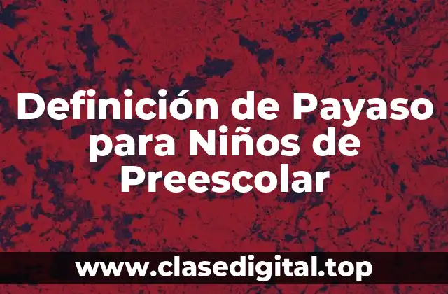 Definición de Payaso para Niños de Preescolar