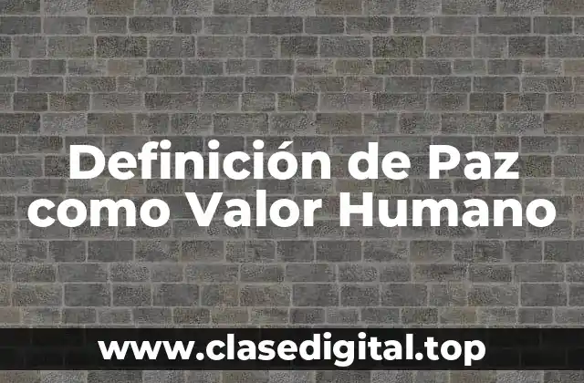 Definición de Paz como Valor Humano