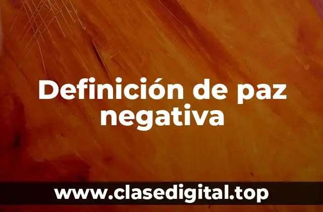 Definición de paz negativa